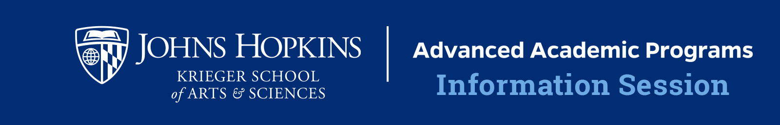 Johns Hopkins Krieger School of Arts and Sciences, Advanced Academic Programs - Information Session